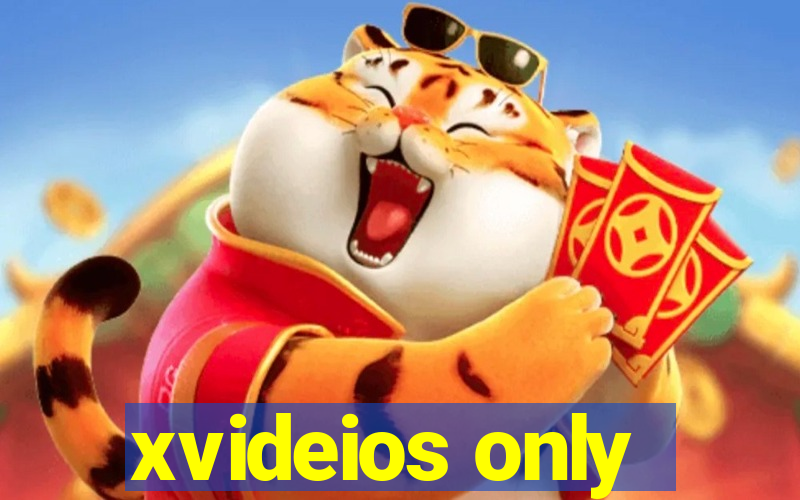 xvideios only